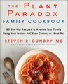 The Plant Paradox Family Cookbook, Steven R. Gundry