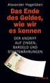 Das Ende des Geldes, wie wir es kennen: Der Angriff auf Zinsen, Bargeld und Staa