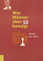 Was Männer über 50 bewegt. Nimm dir Zeit ZUSTAND SEHR GUT