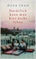 Natürlich kann man hier nicht leben Özge Inan