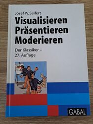 „Visualisieren Präsentieren Moderieren „von Josef W. Seifert