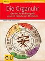 Die Organuhr: Gesund im Einklang mit unseren natürl... | Buch | Zustand sehr gut