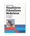 Visualisieren. Präsentieren. Moderieren, Josef W. Seifert