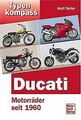 Ducati. Motorräder seit 1960 von Andi Seiler | Buch | Zustand sehr gut