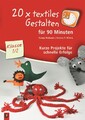 20 x textiles Gestalten für 90 Minuten Klasse 1/2 Svenja Maibaum