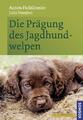 Die Prägung des Jagdhundwelpen | Buch | 9783440127926