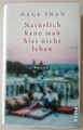 Özge Inan. Natürlich kann man hier nicht leben. Roman 2023 / Piper / Widerstand