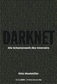 Darknet: Die Schattenwelt des Internets Hostettler, Otto: