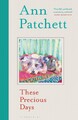 These Precious Days von Ann Patchett (Englisch) Taschenbuch