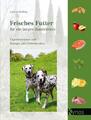 Frisches Futter für ein langes Hundeleben Gabriela Behling Buch 216 S. Deutsch