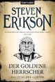 Das Spiel der Götter (12) - Der goldene Herrscher Steven Erikson