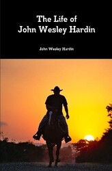 John Wesley Hardin The Life of John Wesley Hardin (Gebundene Ausgabe)Ein weiterer großartiger Artikel von Rarewaves