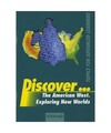 Discover...Topics for Advanced Learners / Discover: The American West - Explorin