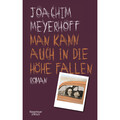 Man kann auch in die Höhe fallen: Roman Joachim Meyerhoff