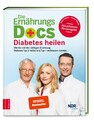 Die Ernährungs-Docs - Diabetes heilen, Matthias Riedl