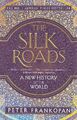 The Silk Roads: A New History of the World - Peter Frankopan [Paperback]