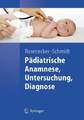 Pädiatrische Anamnese, Untersuchung, Diagnose Springer Buch