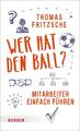 Wer hat den Ball? Mitarbeiter einfach führen Thomas Fritzsche Buch 192 S. 2016