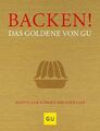 Die goldene Reihe: Backen - Das Goldene von GU Backbuch/Rezepte/Brötchen/Kuchen
