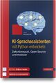 KI-Sprachassistenten mit Python entwickeln | Buch | 9783446472310