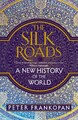 The Silk Roads A New History of the World Peter Frankopan Buch XIX Englisch 2015