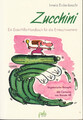 Zucchini - Ein Erste Hilfe-Handbuch für die Ernteschwemme + Cartoons