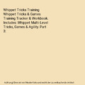 Whippet Tricks Training Whippet Tricks & Games Training Tracker & Workbook. Incl