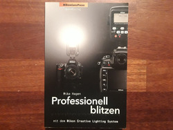 Professionell blitzen mit dem Nikon Creative Lighting System. Mike Hagen (2009)