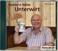 Gestern beim Unterwirt: Wirtshausg'schichten aus Bayern, CD Wirtshausg'schichten