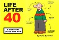 Life After 40: A Survival Guide for Men by Martin Baxendale 095393036X