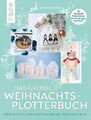 Das große Weihnachts-Plotterbuch