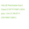 VALUE Patchkabel Kat.6 Class E S/FTP PiMF LSOH grau 1,5m 21.99.0711 (76119901136