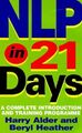 NLP In 21 Tagen: Ein komplettes Einführungs- und Schulungsprogramm von Dr. Harry Alder