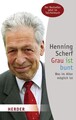 Grau ist bunt: Was im Alter möglich ist (HERDER spektrum) Scherf, Henning: