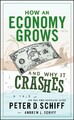 How an Economy Grows and Why It Crashes by Andrew J. Schiff (Hardback Book)