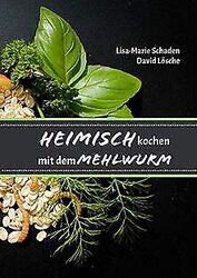 Heimisch Kochen mit dem Mehlwurm von Lisa-Marie Schaden ... | Buch | Zustand gutGeld sparen & nachhaltig shoppen!
