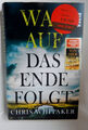 Chris Whitaker ~ Was auf das Ende folgt:  THRILLER - HARDCOVER AUSGABE