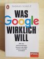 Was Google wirklich will von Thomas Schulz (2017, Taschenbuch)