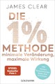 James Clear Clear, James/Die 1%-Methode - Minimale Veränderung, maximale Wirkung