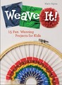 Weave It! 15 Fun Weaving Projects for Kids by Maria Sigma (Hardback Book)