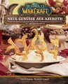 World of Warcraft: Neue Genüsse aus Azeroth - Das offizielle Kochbuch, Chel ...