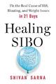 Healing SIBO: Fix the Cause of IBS, B..., Sarna, Shivan
