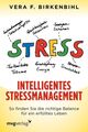 Intelligentes Stressmanagement So finden Sie die richtige Balance für ein erfüll