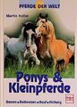 Ponys und Klein-Pferde. Rassen, Reitweisen, Kauf, Haltung ZUSTAND SEHR GUT