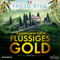 Flüssiges Go*d Commissario Lucas erster Fall. Ein Bella-Italia-Krimi Paolo Riva