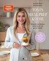 Toni's Meal Prep Küche: Einfache und leckere Gerichte für die ganze Familie: Sch