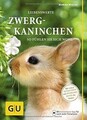 Liebenswerte Zwergkaninchen: So fühlen sie sich w... | Buch | Zustand akzeptabel