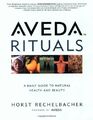 Aveda Rituals: A Daily Guide to Natural Health by Rechelbacher, Horst 0805058001