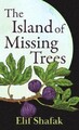 The Island of Missing Trees [Large Print] by Shafak, Elif