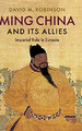 Ming China und seine Verbündeten: Kaiserliche Herrschaft in Eurasien - gebunden NEU Robinson, Dav